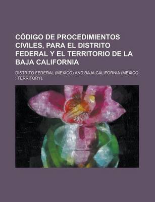 Book cover for Codigo de Procedimientos Civiles, Para El Distrito Federal y El Territorio de La Baja California