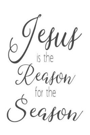 Cover of Jesus Is The Reason For The Season Dot Grid Journal
