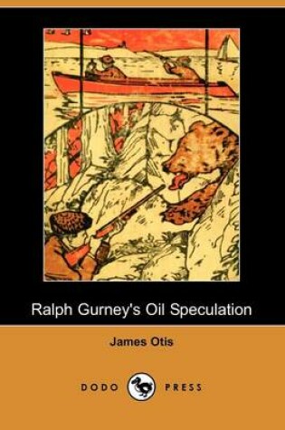 Cover of Ralph Gurney's Oil Speculation (Dodo Press)