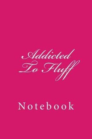 Cover of Addicted To Fluff