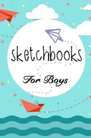 Cover of Sketchbooks For Boys
