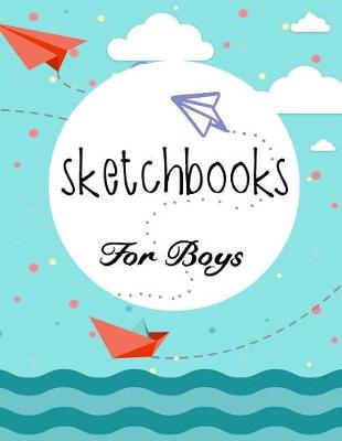Book cover for Sketchbooks For Boys