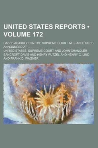 Cover of United States Reports (Volume 172); Cases Adjudged in the Supreme Court at and Rules Announced at