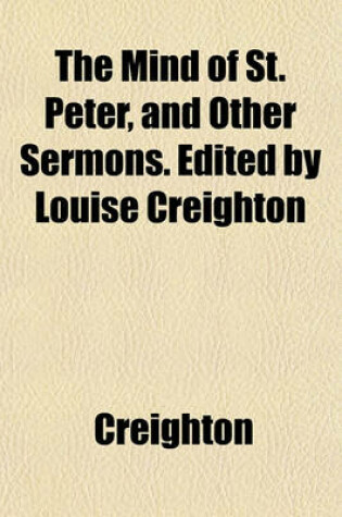 Cover of The Mind of St. Peter, and Other Sermons. Edited by Louise Creighton