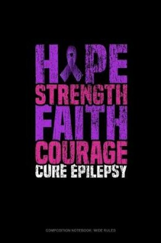 Cover of Hope Strength Faith Courage Cure Epilepsy