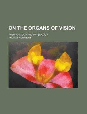 Book cover for On the Organs of Vision; Their Anatomy and Physiology