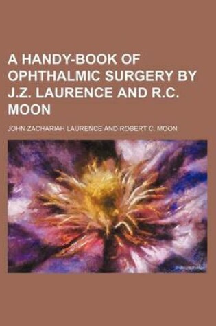 Cover of A Handy-Book of Ophthalmic Surgery by J.Z. Laurence and R.C. Moon