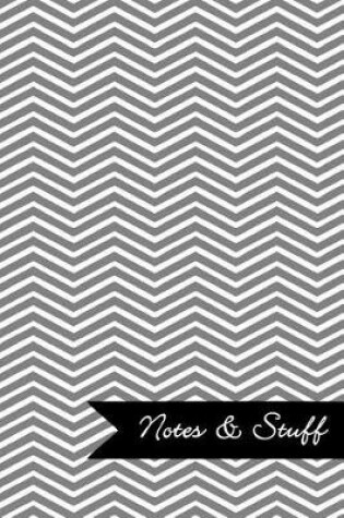 Cover of Notes & Stuff - Lined Notebook with French Grey Chevron Pattern Cover