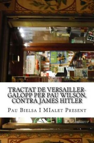 Cover of Tractat de Versailler-Galopp Per Pau Wilson, Contra James Hitler