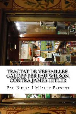 Cover of Tractat de Versailler-Galopp Per Pau Wilson, Contra James Hitler