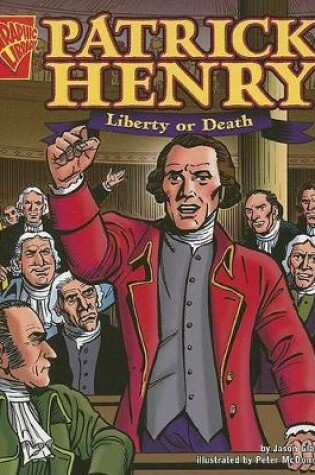 Cover of Graphic Biographies Patrick Henry Liberty or Death