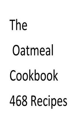 Book cover for The Oatmeal Cookbook 468 Recipes