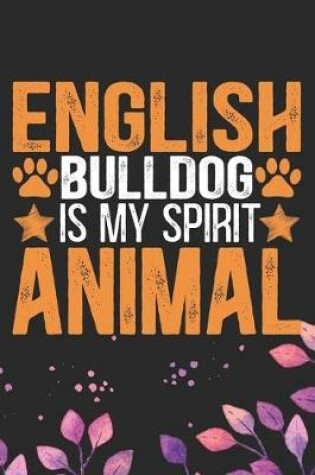 Cover of English Bulldog Is My Spirit Animal