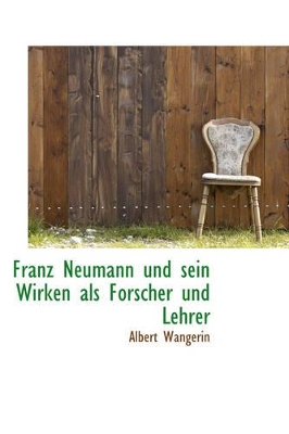 Book cover for Franz Neumann Und Sein Wirken ALS Forscher Und Lehrer