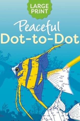 Cover of Large Print Peaceful Dot-to-Dot
