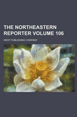 Cover of The Northeastern Reporter Volume 106