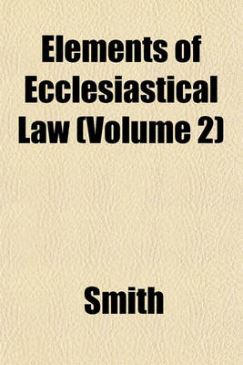 Book cover for Elements of Ecclesiastical Law (Volume 2)