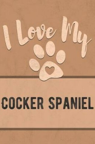 Cover of I Love My Cocker Spaniel