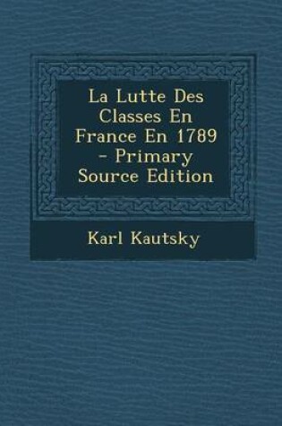 Cover of La Lutte Des Classes En France En 1789 - Primary Source Edition