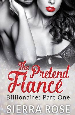 Book cover for The Pretend Fiance - Billionaire - Part 1