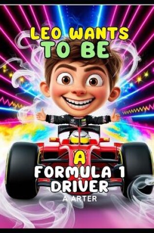 Cover of Leo Wants to Be a Formula 1