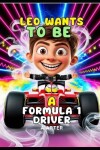 Book cover for Leo Wants to Be a Formula 1