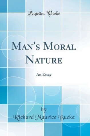 Cover of Man's Moral Nature: An Essay (Classic Reprint)