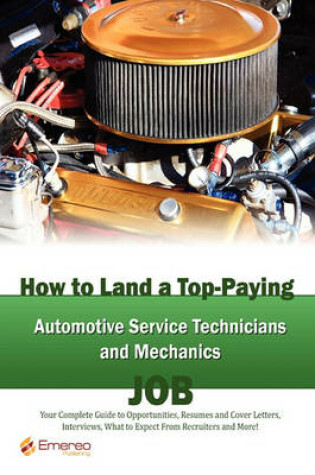 Cover of How to Land a Top-Paying Automotive Service Technicians and Mechanics Job