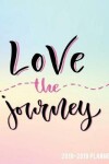 Book cover for Love the Journey 2018-2019 Planner
