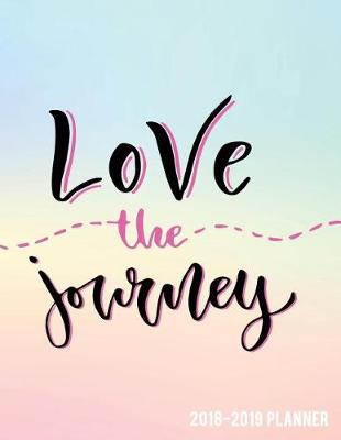 Book cover for Love the Journey 2018-2019 Planner