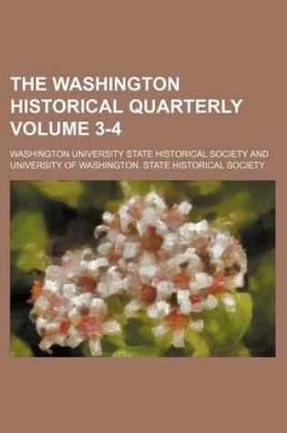 Cover of The Washington Historical Quarterly Volume 3-4