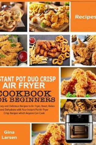 Cover of Instant Pot Duo Crisp Air Fryer Cookbook for Beginners