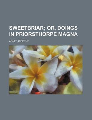 Book cover for Sweetbriar; Or, Doings in Priorsthorpe Magna