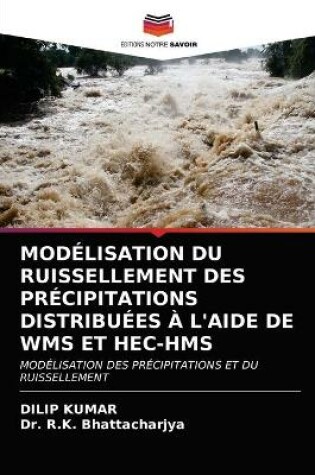 Cover of Modelisation Du Ruissellement Des Precipitations Distribuees A l'Aide de Wms Et Hec-HMS