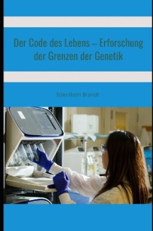 Cover of Der Code des Lebens - Erforschung der Grenzen der Genetik