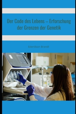 Book cover for Der Code des Lebens - Erforschung der Grenzen der Genetik