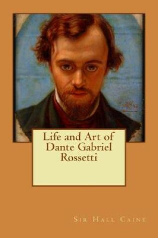 Cover of Life and Art of Dante Gabriel Rossetti