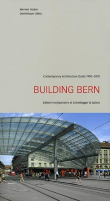 Book cover for Building Bern: A Guide to Contemporary Architecture 1990-2010