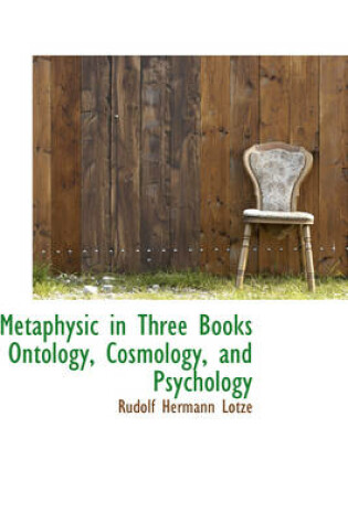 Cover of Metaphysic in Three Books Ontology, Cosmology, and Psychology