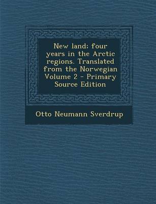 Book cover for New Land; Four Years in the Arctic Regions. Translated from the Norwegian Volume 2 - Primary Source Edition