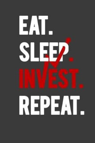 Cover of Eat Sleep Invest Repeat