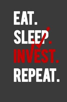 Book cover for Eat Sleep Invest Repeat