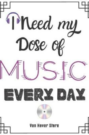 Cover of I Need my Dose of Music every day