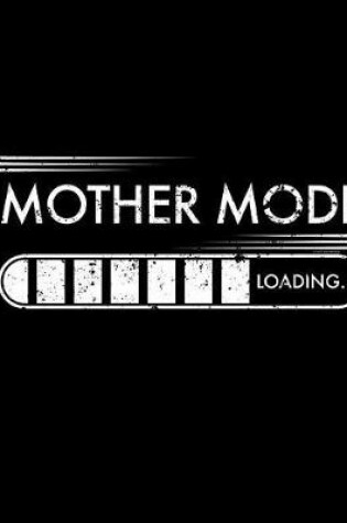 Cover of Mother Mode Loading