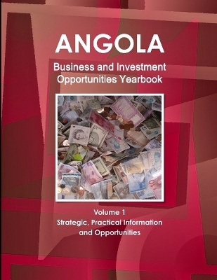 Book cover for Angola Business and Investment Opportunities Yearbook Volume 1 Strategic, Practical Information and Opportunities