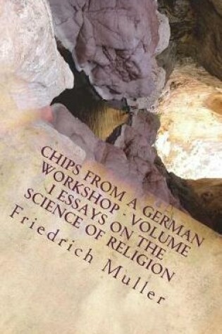 Cover of Chips from a German Workshop - Volume I Essays on the Science of Religion