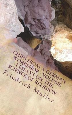 Book cover for Chips from a German Workshop - Volume I Essays on the Science of Religion