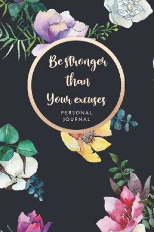 Cover of Be Stronger Than Your Excuses. Personal Journal