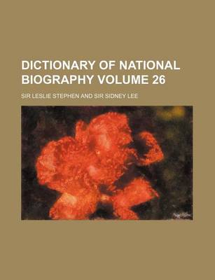 Book cover for Dictionary of National Biography Volume 26