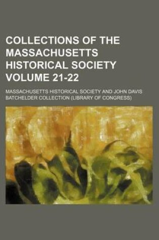 Cover of Collections of the Massachusetts Historical Society Volume 21-22